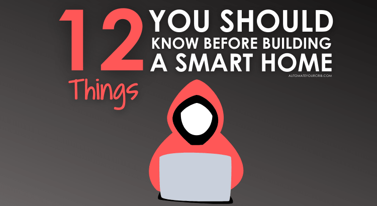 12 Things You Should Know Before Building A Smart Home