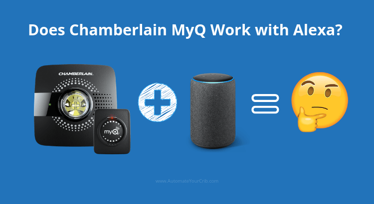 Does Chamberlain MyQ Work with Alexa? Yes and No!