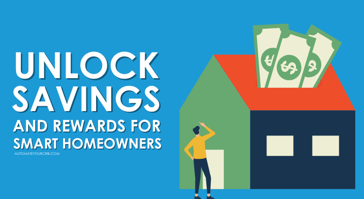 Unlock Savings and Rewards for Smart Homeowners